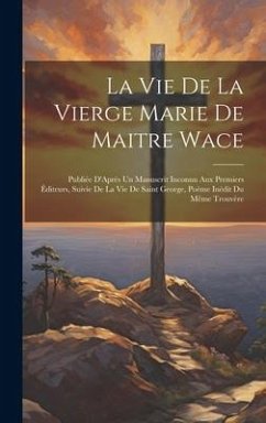 La Vie De La Vierge Marie De Maitre Wace - Anonymous