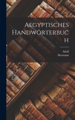 Aegyptisches handwörterbuch - Erman, Adolf; Grapow, Hermann