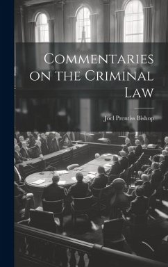 Commentaries on the Criminal Law - Bishop, Joel Prentiss