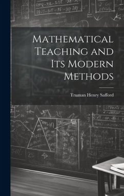 Mathematical Teaching and Its Modern Methods - Henry, Safford Truman