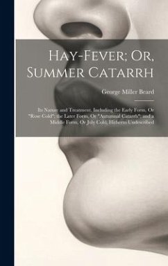 Hay-Fever; Or, Summer Catarrh - Beard, George Miller