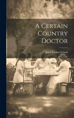 A Certain Country Doctor - Echols, John Wicker