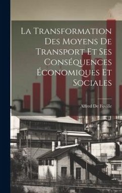 La Transformation Des Moyens De Transport Et Ses Conséquences Économiques Et Sociales - De Foville, Alfred
