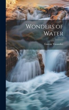 Wonders of Water - Tissandier, Gaston