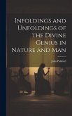 Infoldings and Unfoldings of the Divine Genius in Nature and Man