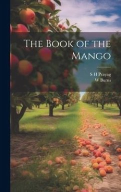 The Book of the Mango - Burns, W.; Prayag, S H