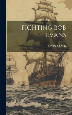 Fighting Bob Evans - A Falk, Edwin