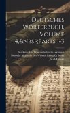 Deutsches Wörterbuch, Volume 4, Parts 1-3