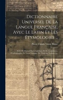 Dictionnaire Universel De La Langue Française, Avec Le Latin Et Les Étymologies ...