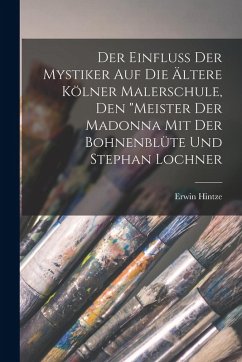 Cover Der Einfluss Der Mystiker Auf Die Ältere Kölner Malerschule, Den 