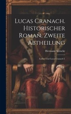 Lucas Cranach. Historischer Roman, Zweite Abtheilung - Klencke, Hermann