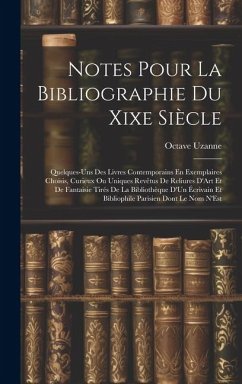 Notes Pour La Bibliographie Du Xixe Siècle - Uzanne, Octave