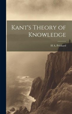 Kant's Theory of Knowledge - Prichard, H A