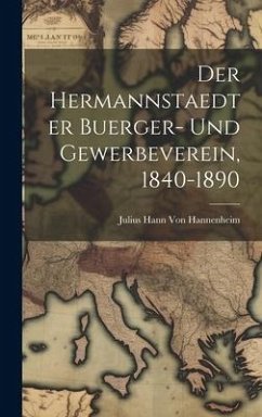 Der hermannstaedter Buerger- und Gewerbeverein, 1840-1890 - Hannenheim, Julius Hann von