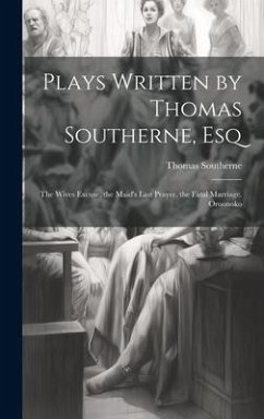 Plays Written by Thomas Southerne, Esq - Southerne, Thomas