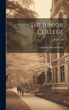 The Junior College; Volume II - Koos, Leonard Vincent