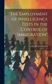 &quote;The Employment of Intelligence Tests in the Control of Immigration&quote;