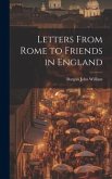 Letters From Rome to Friends in England