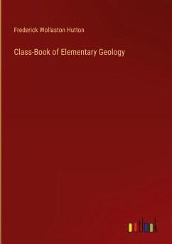 Class-Book of Elementary Geology - Hutton, Frederick Wollaston