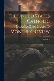 The United States Catholic Magazine and Monthly Review; Volume 7