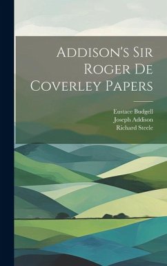 Addison's Sir Roger de Coverley papers - Steele, Richard; Addison, Joseph; Budgell, Eustace