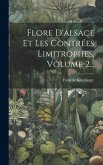 Flore D'alsace Et Les Contrées Limitrophes, Volume 2...