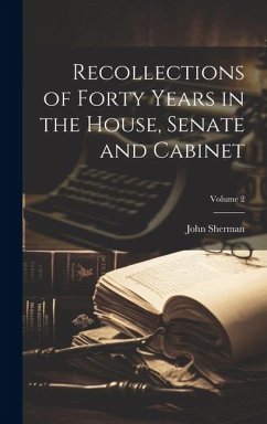 Recollections of Forty Years in the House, Senate and Cabinet; Volume 2 - Sherman, John