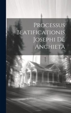 Processus Beatificationis Josephi De Anchieta - Anonymous