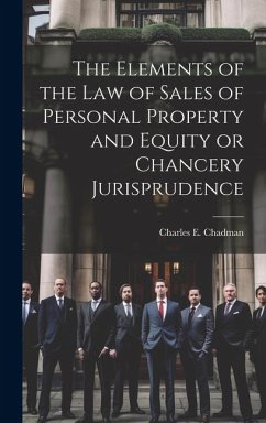 The Elements of the law of Sales of Personal Property and Equity or Chancery Jurisprudence - Chadman, Charles E B