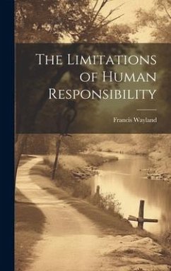 The Limitations of Human Responsibility - Wayland, Francis
