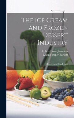 The ice Cream and Frozen Dessert Industry - Jacobson, Robert Erwin; Bartlett, Roland Willey