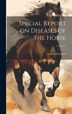 Special Report on Diseases of the Horse; Volume 2 - Pearson, Leonard