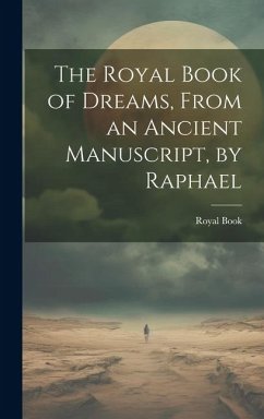 The Royal Book of Dreams, From an Ancient Manuscript, by Raphael - Book, Royal