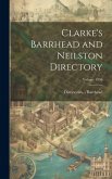 Clarke's Barrhead and Neilston Directory; Volume 1896 Clarke's Barrhead and Neilston Directory; Volume 1896