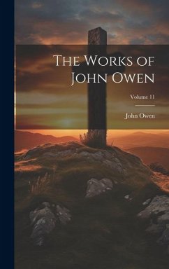 The Works of John Owen; Volume 11 - Owen, John