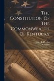 The Constitution Of The Commonwealth Of Kentucky