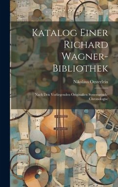Katalog Einer Richard Wagner-bibliothek - Oesterlein, Nikolaus