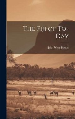 The Fiji of To-day - Burton, John Wear