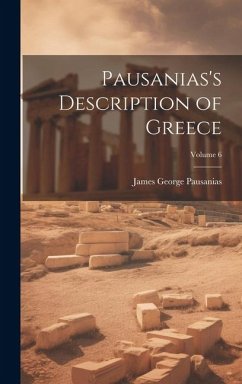 Pausanias's Description of Greece; Volume 6 - Pausanias, James George