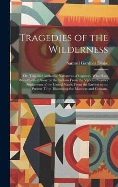 Tragedies of the Wilderness - Drake, Samuel Gardner