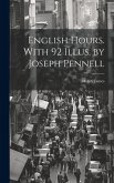 English Hours. With 92 Illus. by Joseph Pennell