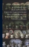 A History and Description of English Earthenware and Stoneware (to the Beginning of the 19th Century)