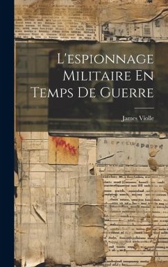 L'espionnage Militaire En Temps De Guerre - Violle, James