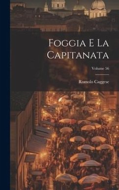 Foggia e la Capitanata; Volume 56 - Caggese, Romolo