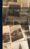 Old Time Wall Papers; an Account of the Pictorial Papers on our Forefathers' Walls, With a Study of the Historical Development of Wall Paper Making and Decoration