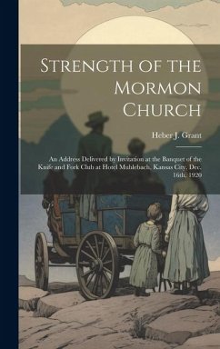 Strength of the Mormon Church - Grant, Heber J