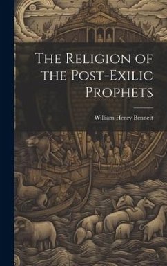 The Religion of the Post-exilic Prophets - Bennett, William Henry
