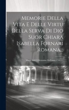 Memorie Della Vita E Delle Virtu Della Serva Di Dio Suor Chiara Isabella Fornari Romana... - Anonymous
