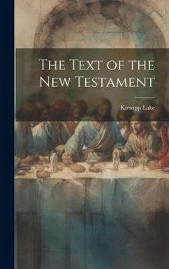 The Text of the New Testament - Lake, Kirsopp