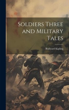 Soldiers Three and Military Tales - Kipling, Rudyard